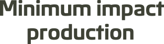 Minimum impact production