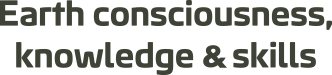 Earth consciousness, knowledge & skills
