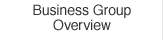 Business Group Overview