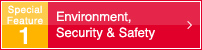 Special Feature 1 Environment,Security & Safety