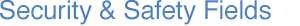 Security & Safety Fields