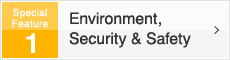 Special Feature 1 Environment,Security & Safety