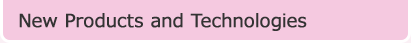 New Products and Technologies