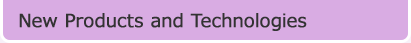 New Products and Technologies