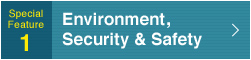 Special Feature 1 Environment,Security & Safety
