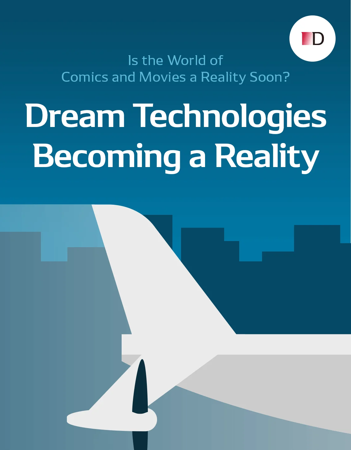 Is the World of Comics and Movies a Reality Soon? Dream Technologies Becoming a Reality
